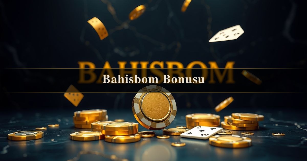 Bahisbom Bonusu