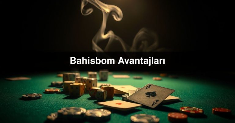 Bahisbom Avantajları