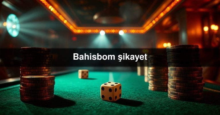 Bahisbom şikayet